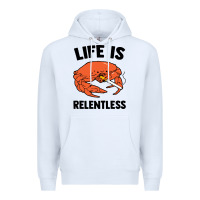 White crab life is relentless Premium Hoodie - artisFamous