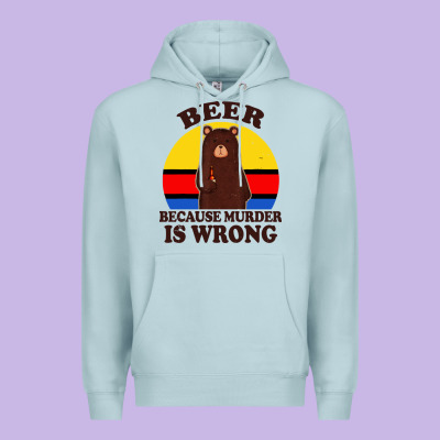Funny Beer Because Murder Is Wrong For Drinking Men Lover Premium Hoodie Designed By Artisfamous