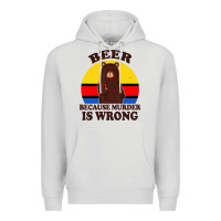Dove Grey funny beer because murder is wrong for drinking men lover Premium Hoodie - artisFamous