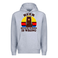 Heather Grey funny beer because murder is wrong for drinking men lover Premium Hoodie - artisFamous