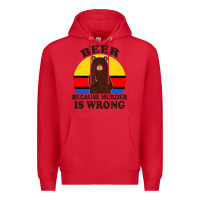 Red funny beer because murder is wrong for drinking men lover Premium Hoodie - artisFamous