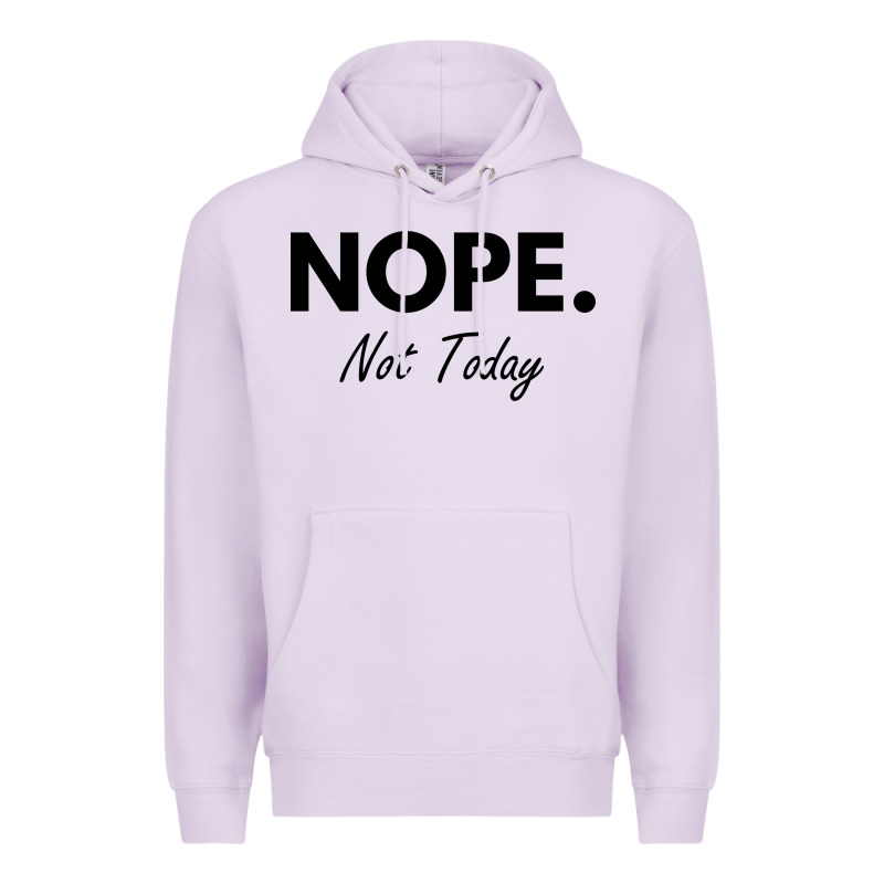 Nope Not Today Premium Hoodie by artisFamous | Teevron
