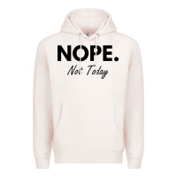 Pale Pink nope not today Premium Hoodie - artisFamous