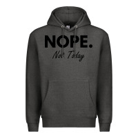 Charcoal Heather nope not today Premium Hoodie - artisFamous