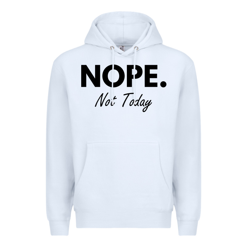 Nope Not Today Premium Hoodie by artisFamous | Teevron