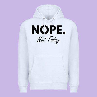 Nope Not Today Premium Hoodie Designed By Artisfamous