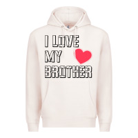 Pale Pink i love my brother, brothers day , brother sister  love Premium Hoodie - artisFamous