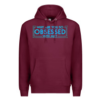Burgundy why are you so obsessed with me Premium Hoodie - artisFamous