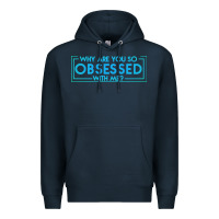 Navy why are you so obsessed with me Premium Hoodie - artisFamous