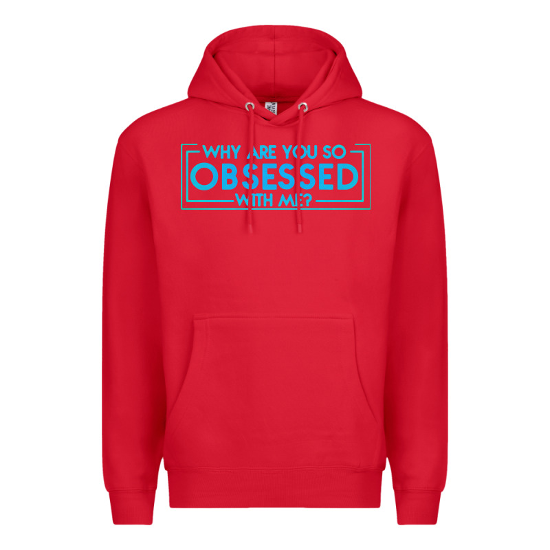 Why Are You So Obsessed With Me Premium Hoodie by artisFamous | Teevron