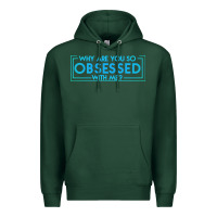 Sports Green why are you so obsessed with me Premium Hoodie - artisFamous