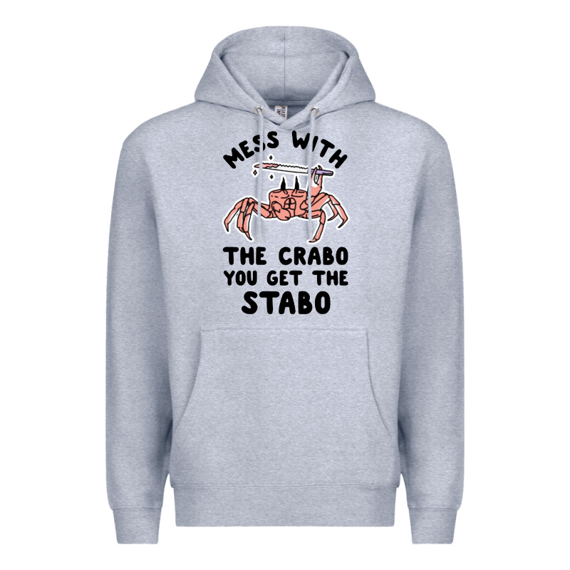 Mess With The Crabo You Get The Stabo Premium Hoodie by artisFamous | Teevron