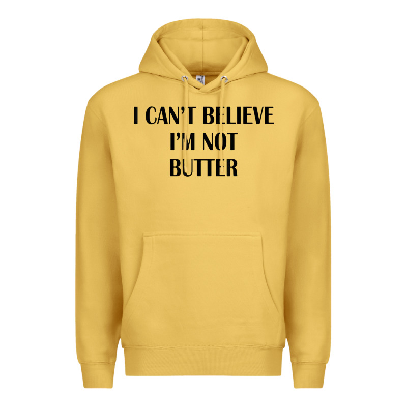 I Cant Believe Im Not Butter Premium Hoodie by artisFamous | Teevron