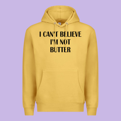 I Cant Believe Im Not Butter Premium Hoodie Designed By Artisfamous
