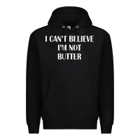 Black i cant believe im not butter Premium Hoodie - artisFamous