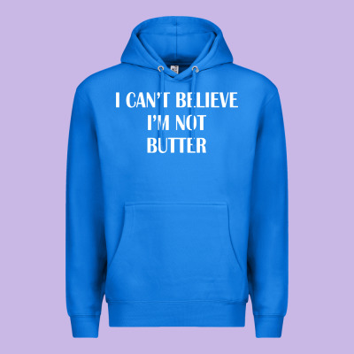I Cant Believe Im Not Butter Premium Hoodie Designed By Artisfamous