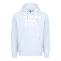 White i cant believe im not butter Premium Hoodie - artisFamous