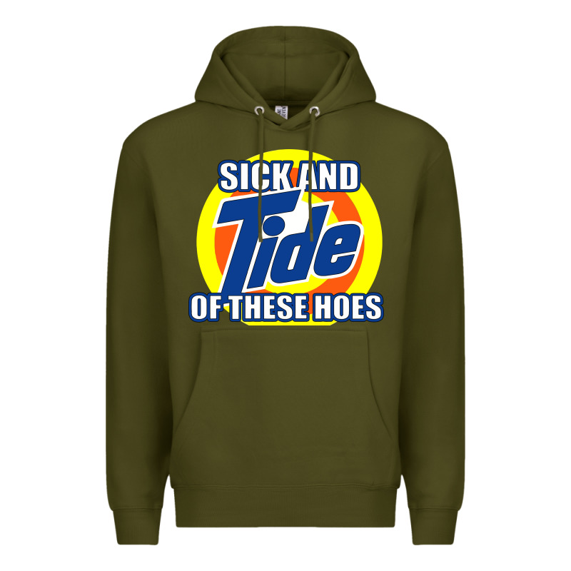 Sick And Tide Of These Hoes Premium Hoodie by artisFamous | Teevron