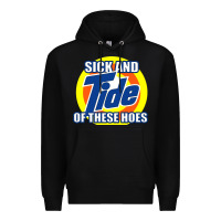Black sick and tide of these hoes Premium Hoodie - artisFamous