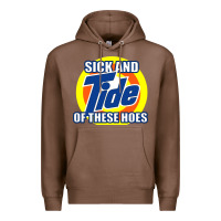 Chestnut sick and tide of these hoes Premium Hoodie - artisFamous