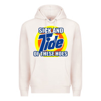 Pale Pink sick and tide of these hoes Premium Hoodie - artisFamous
