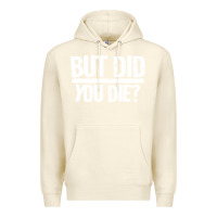 Sandshell but did you die Premium Hoodie - artisFamous