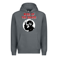 Rock nice up the dance Premium Hoodie - artisFamous