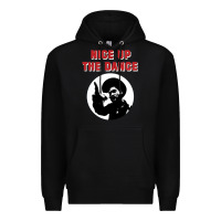 Black nice up the dance Premium Hoodie - artisFamous