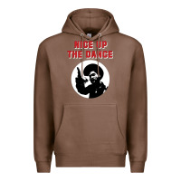 Chestnut nice up the dance Premium Hoodie - artisFamous