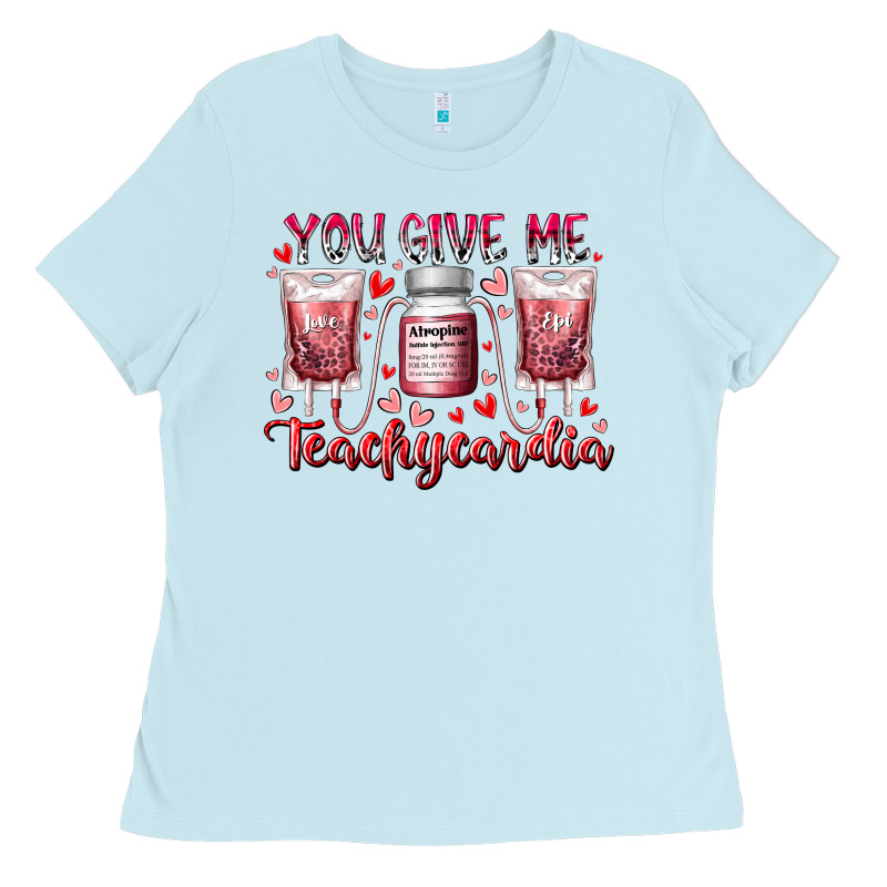 You Give Me Teachcardia Ladies Tee by RacoonDesign | Teevron