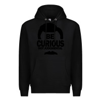 Black be curious not judgmental Premium Hoodie - artisFamous
