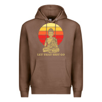 Chestnut let that shit go buddha Premium Hoodie - artisFamous