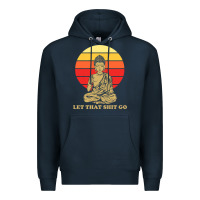Navy let that shit go buddha Premium Hoodie - artisFamous