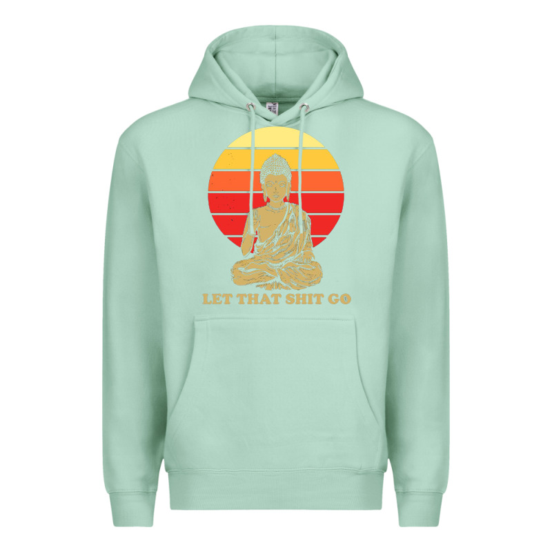 Let That Shit Go Buddha Premium Hoodie by artisFamous | Teevron