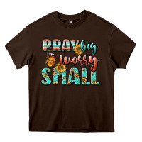Chocolate Brown pray big worry small Heavy Core Tee - BundleAndBundleShop