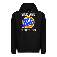 Black sick and tide of these hoes Premium Hoodie - artisFamous