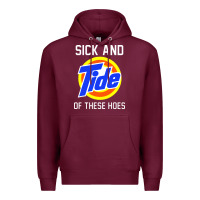 Burgundy sick and tide of these hoes Premium Hoodie - artisFamous