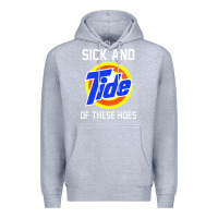 Heather Grey sick and tide of these hoes Premium Hoodie - artisFamous
