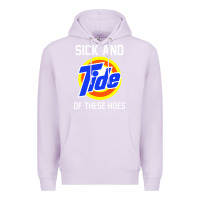 Lilac sick and tide of these hoes Premium Hoodie - artisFamous