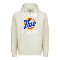 Oatmeal Heather sick and tide of these hoes Premium Hoodie - artisFamous