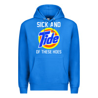 True Royal sick and tide of these hoes Premium Hoodie - artisFamous