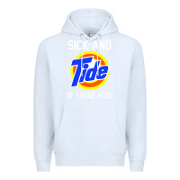 White sick and tide of these hoes Premium Hoodie - artisFamous