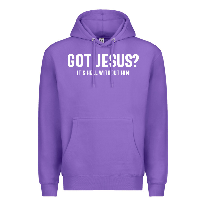 Got Jesus It's Hell Without Him - Christian Premium Hoodie by artisFamous | Teevron
