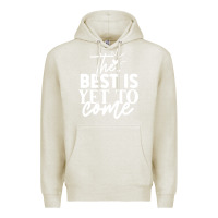 Oatmeal Heather the best is yet to come shirt Premium Hoodie - artisFamous