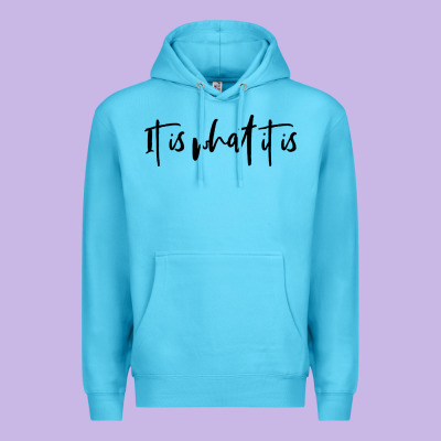 It Is What It Is Premium Hoodie Designed By Artisfamous