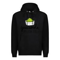 Black its okay guacamole im extra too Premium Hoodie - artisFamous