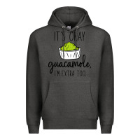 Charcoal Heather its okay guacamole im extra too Premium Hoodie - artisFamous