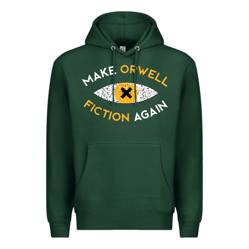 Make Orwell Fiction Again Premium Hoodie by artisFamous | Teevron
