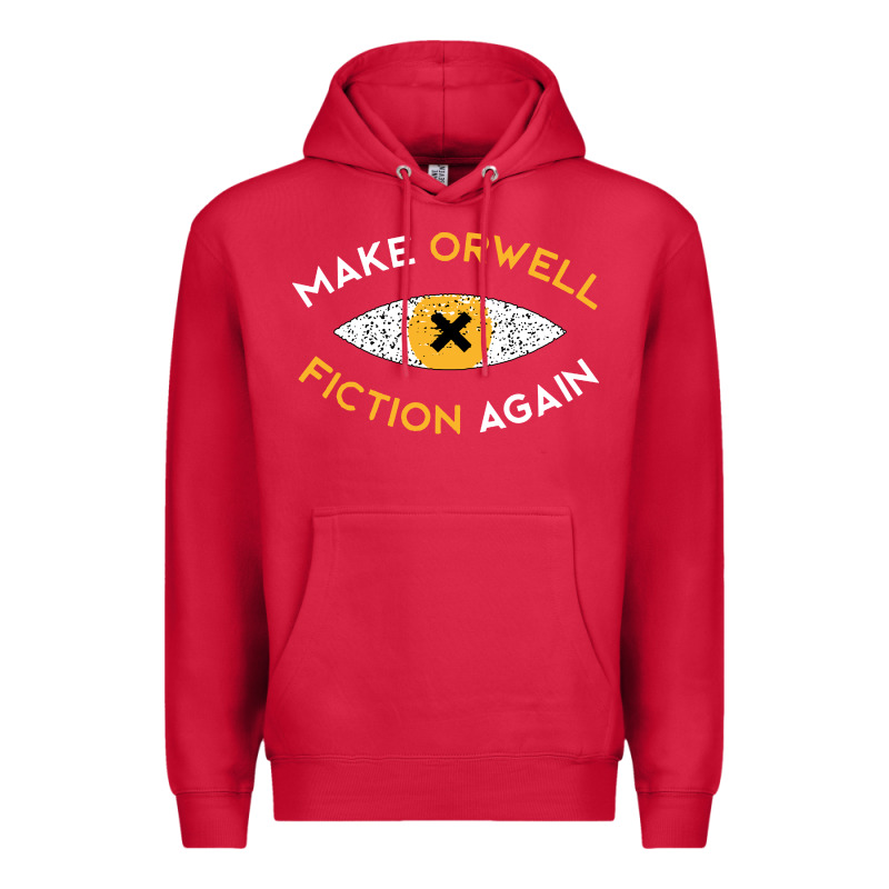 Make Orwell Fiction Again Premium Hoodie by artisFamous | Teevron