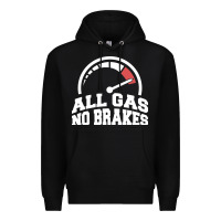 Black all gas no brakes Premium Hoodie - artisFamous